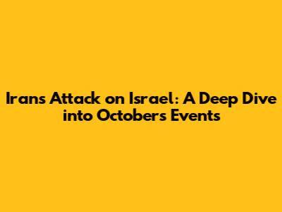 Iran's Attack on Israel: A Deep Dive into October's Events