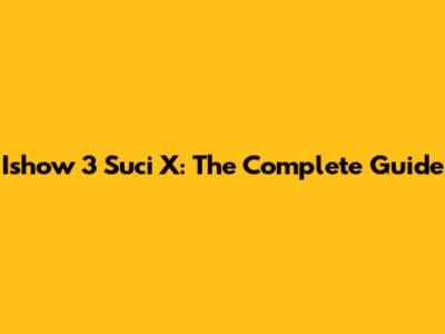 Ishow 3 Suci X: The Complete Guide