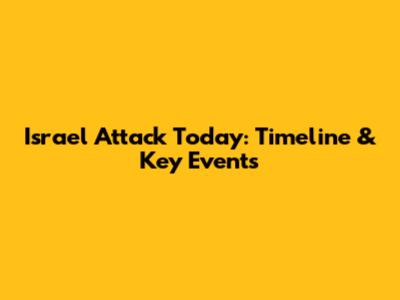 Israel Attack Today: Timeline & Key Events