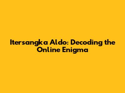 Itersangka Aldo: Decoding the Online Enigma