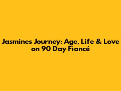 Jasmine's Journey: Age, Life & Love on 90 Day Fiancé