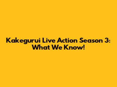 Kakegurui Live Action Season 3: What We Know!