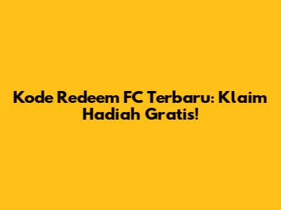 Kode Redeem FC Terbaru: Klaim Hadiah Gratis!