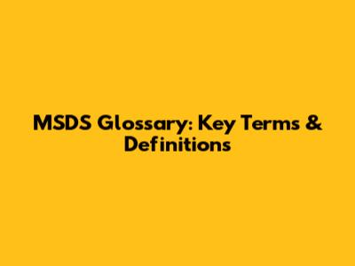 MSDS Glossary: Key Terms & Definitions