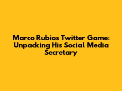 Marco Rubio's Twitter Game: Unpacking His Social Media Secretary