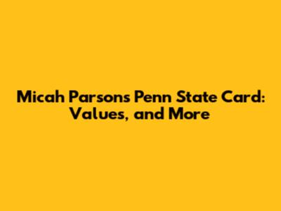 Micah Parsons Penn State Card: Values, and More