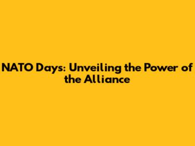 NATO Days: Unveiling the Power of the Alliance