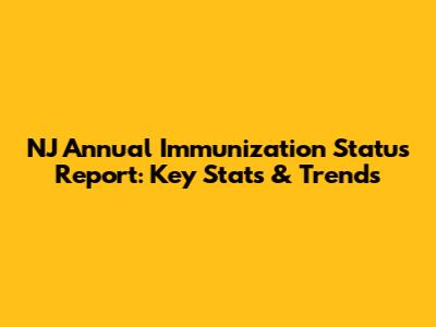 NJ Annual Immunization Status Report: Key Stats & Trends