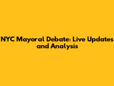 NYC Mayoral Debate: Live Updates and Analysis