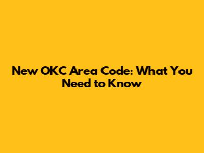 New OKC Area Code: What You Need to Know