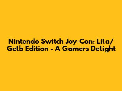Nintendo Switch Joy-Con: Lila/Gelb Edition - A Gamer's Delight