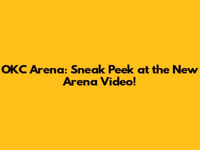 OKC Arena: Sneak Peek at the New Arena Video!