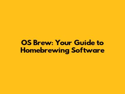 OS Brew: Your Guide to Homebrewing Software