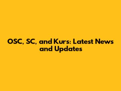 OSC, SC, and Kurs: Latest News and Updates