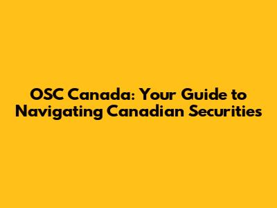 OSC Canada: Your Guide to Navigating Canadian Securities