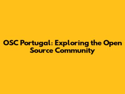 OSC Portugal: Exploring the Open Source Community