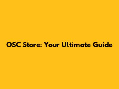 OSC Store: Your Ultimate Guide