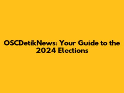 OSCDetikNews: Your Guide to the 2024 Elections