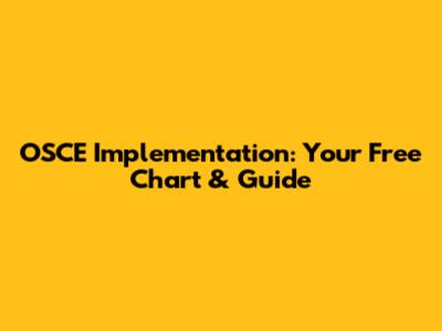OSCE Implementation: Your Free Chart & Guide