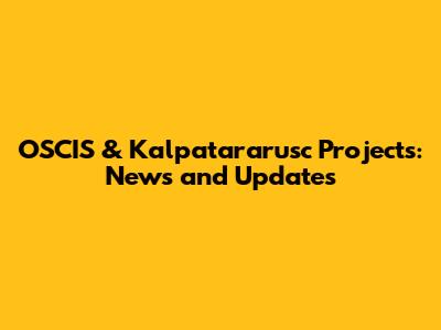 OSCIS & Kalpatararusc Projects: News and Updates