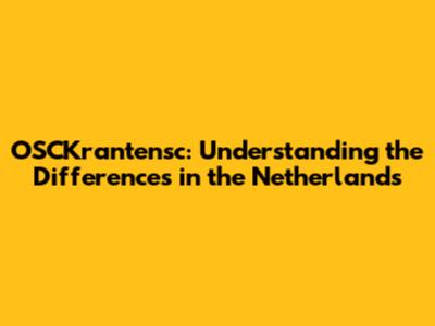OSCKrantensc: Understanding the Differences in the Netherlands