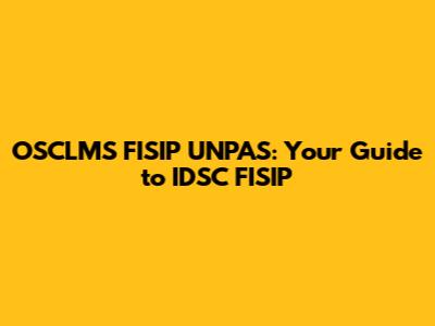 OSCLMS FISIP UNPAS: Your Guide to IDSC FISIP