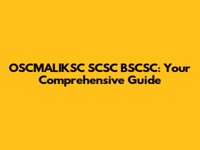 OSCMALIKSC SCSC BSCSC: Your Comprehensive Guide