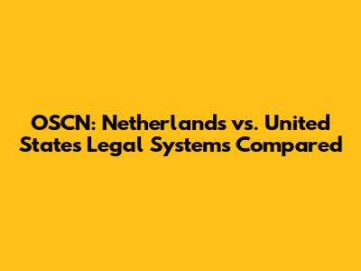 OSCN: Netherlands vs. United States Legal Systems Compared
