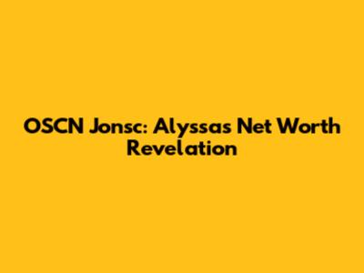 OSCN Jonsc: Alyssa's Net Worth Revelation