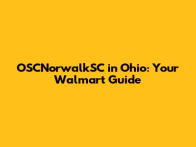 OSCNorwalkSC in Ohio: Your Walmart Guide