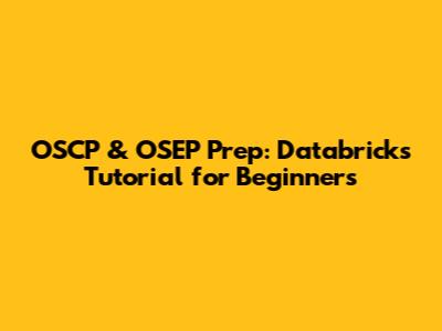 OSCP & OSEP Prep: Databricks Tutorial for Beginners