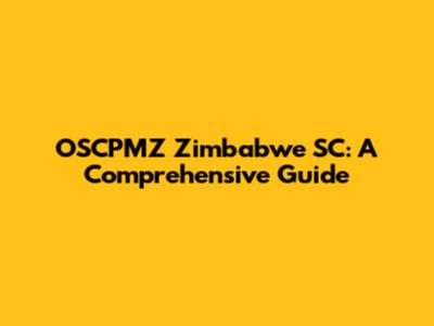 OSCPMZ Zimbabwe SC: A Comprehensive Guide