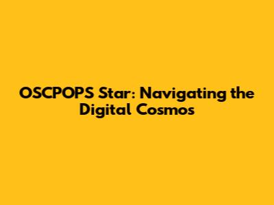 OSCPOPS Star: Navigating the Digital Cosmos