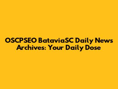 OSCPSEO BataviaSC Daily News Archives: Your Daily Dose