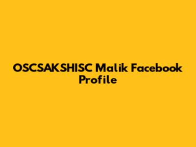 OSCSAKSHISC Malik Facebook Profile