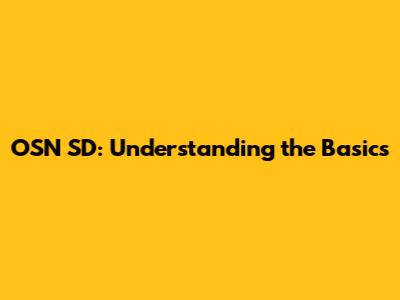 OSN SD: Understanding the Basics