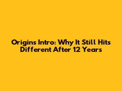 Origins Intro: Why It Still Hits Different After 12 Years