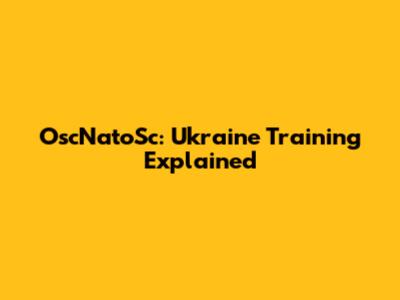 OscNatoSc: Ukraine Training Explained