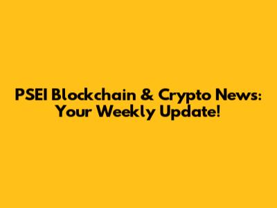 PSEI Blockchain & Crypto News: Your Weekly Update!