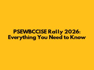 PSEWBCCISE Rally 2026: Everything You Need to Know