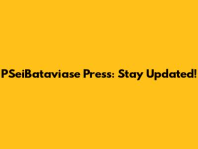 PSeiBataviase Press: Stay Updated!