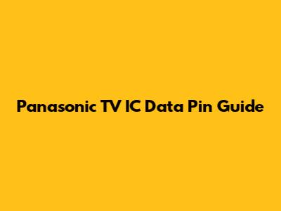 Panasonic TV IC Data Pin Guide