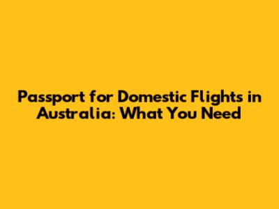 Passport for Domestic Flights in Australia: What You Need