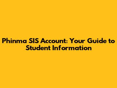 Phinma SIS Account: Your Guide to Student Information