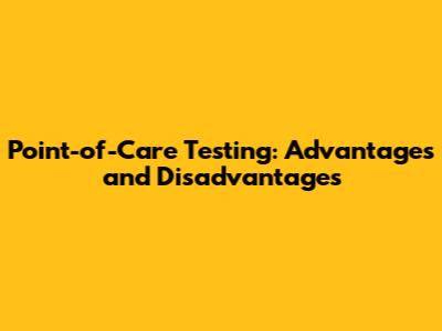 Point-of-Care Testing: Advantages and Disadvantages