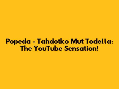 Popeda - Tahdotko Mut Todella: The YouTube Sensation!