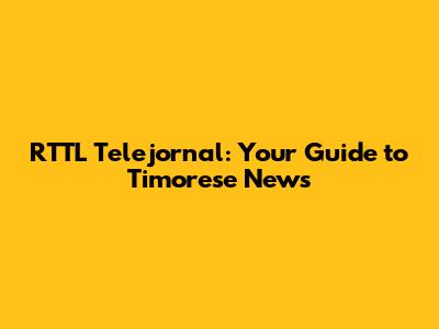RTTL Telejornal: Your Guide to Timorese News