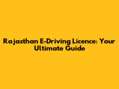 Rajasthan E-Driving Licence: Your Ultimate Guide