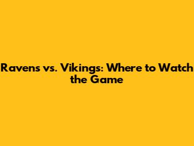 Ravens vs. Vikings: Where to Watch the Game