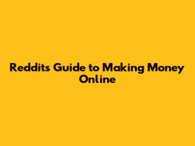 Reddit's Guide to Making Money Online
